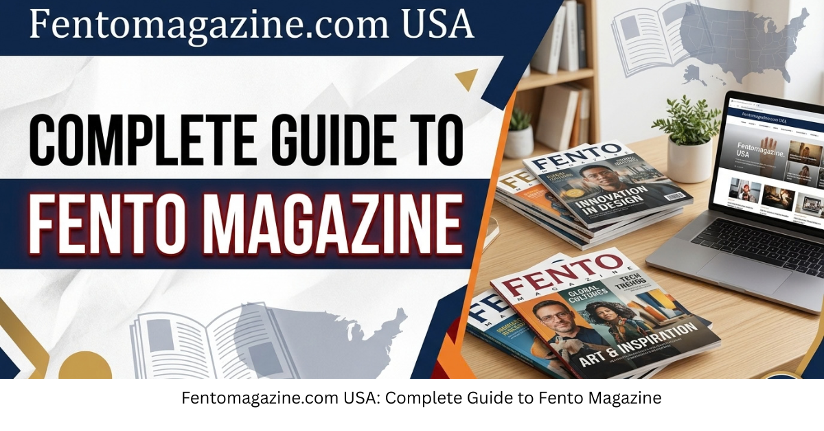 Fentomagazine.com USA: Complete Guide to Fento Magazine